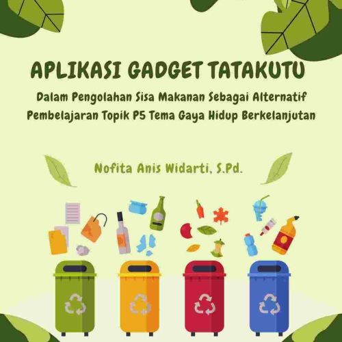 APLIKASI GADGET TATAKUTU  Dalam Pengolahan Sisa Makanan Sebagai Alternatif Pembelajaran Topik P5 Tema Gaya Hidup Berkelanjutan