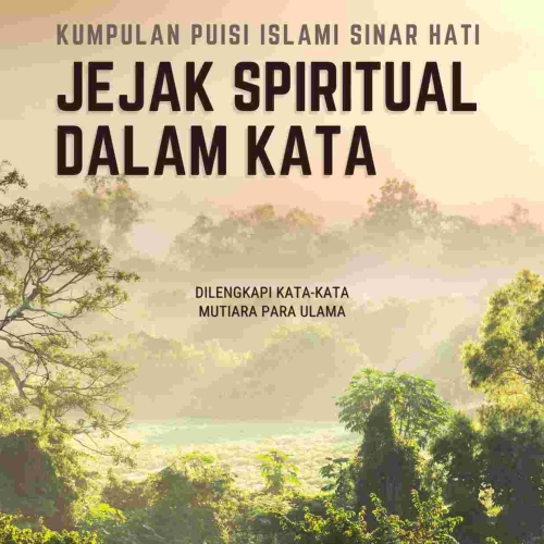 Kumpulan Puisi Islami Sinar Hati Jejak Spiritual Dalam Kata Dilengkapi Kata-Kata Mutiara Para Ulama